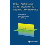 Linear Algebra As An Introduction To Abstract Mathematics