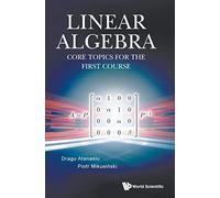 Linear Algebra: Core Topics For The First Course