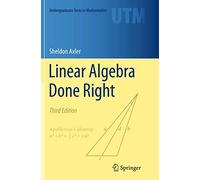 Linear Algebra Done Right: (Undergraduate Texts in Mathematics 3rd ed. 2015)