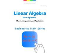 Linear Algebra for Engineers: Theory, Computation, and Applications (Engineering Math Series)