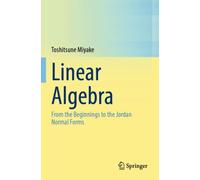 Linear Algebra : From the Beginnings to the Jordan Normal Forms