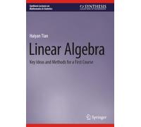 Linear Algebra: Key Ideas and Methods for a First Course (Synthesis Lectures on Mathematics & Statistics)