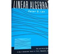 Linear Algebra (Pure and Applied Mathematics: A Wiley Series of Texts, Monographs and Tracts)