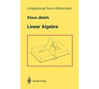 Linear Algebra – Undergraduate Texts in Mathematics