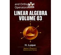 Linear Algebra Volume 03: Spectrum, Eigenvalues and Orthogonal Operators (Graduate Mathematics)
