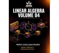 Linear Algebra Volume 04: Operators, Pseudoinverses, and Bilinear Forms (Graduate Mathematics)