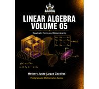 Linear Algebra Volume 05: Quadratic Forms and Determinants (Graduate Mathematics)