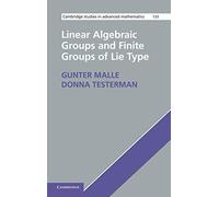 Linear Algebraic Groups and Finite Groups of Lie Type: 133 (Cambridge Studies in Advanced Mathematics, Series Number 133)