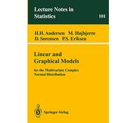 Linear and Graphical Models: for the Multivariate Complex Normal Distribution: 101 (Lecture Notes in Statistics, 101)