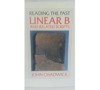 Linear B and Related Scripts (Reading the Past - Cuneiform to the Alphabet)