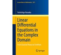 Linear Differential Equations in the Complex Domain: From Classical Theory to Forefront: 2271 (Lecture Notes in Mathematics, 2271)