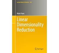 Linear Dimensionality Reduction: 228 (Lecture Notes in Statistics, 228)