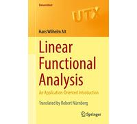 Linear Functional Analysis: An Application-Oriented Introduction (Universitext)