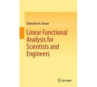 Linear Functional Analysis for Scientists and Engineers