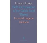 Linear Groups: With an Exposition of the Galois Field Theory
