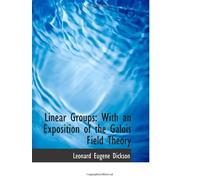 Linear Groups: With an Exposition of the Galois Field Theory