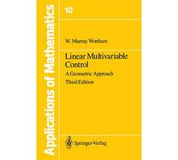 Linear Multivariable Control: A Geometric Approach: 10 (Stochastic Modelling and Applied Probability, 10)