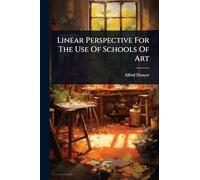 Linear Perspective For The Use Of Schools Of Art