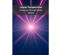 Linear Perspectives: A Journey Through Vector Spaces