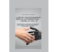 Linear Programming and AI Optimization Models VOL-3 (AI AND MATH NEW)