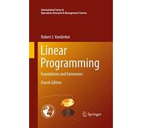 Linear Programming: Foundations and Extensions: 196 (International Series in Operations Research & Management Science)