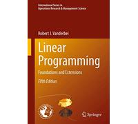 Linear Programming: Foundations and Extensions: 285 (International Series in Operations Research & Management Science, 285)