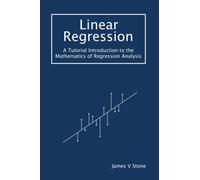 Linear Regression: A Tutorial Introduction to the Mathematics of Regression Analysis