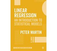Linear Regression: An Introduction to Statistical Models (The SAGE Quantitative Research Kit)