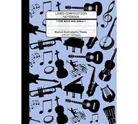 Lined Composition Notebook For Boys And Girls. Music Instruments Theme: Wide Ruled Composition Notebook For Music Lovers. Great Gift For Children, ... Paper For Drawing, Sketching and Writing.