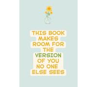 Lined Journal for Embracing Your Authentic Self and Hidden Identity: This Book Makes Room for the Version of You No One Else Sees: Lined Notebook for ... Growth Reflection | 6" x 9" | 120 Pages