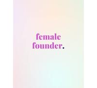 Lined Journal Notebook: Daily Journal Female Founder, Lined Notebook - Entrepreneur Woman I 120 Pages I 7.5 x 9.25"