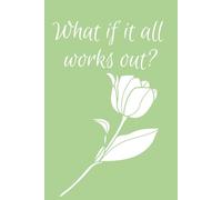 Lined journal notebook, What if it all works out?