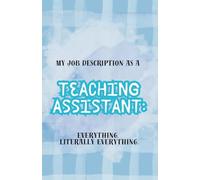 Lined Notebook - Teaching Assistant Job Description: Thoughts, To-Dos & Tiny Breakdowns
