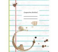 Lined Paper Coffee Stain Composition Notebook: Coffee lover Primary College Rule Notebook K2 Lined Journal, School Supplies, Teacher Appreciation, Back to School Essentials