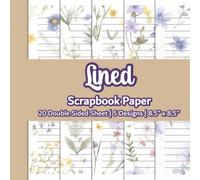 Lined Scrapbook Paper: Wildflower Scrapbook Paper With Lines For Writing| 5 Designs| 20 Double Sided Non Perforated Decorative Paper Craft For Craft ... Mixed Media Art and Junk Journaling| Vol. 10
