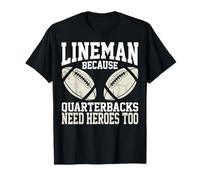 Lineman Because Quarterbacks Need Heroes Football Team T-Shirt