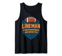 Lineman Because Quarterbacks Need Heroes Too Football Player Tank Top