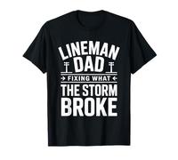 Lineman Dad Fixing What The Storm Broke Powerline Worker T-Shirt