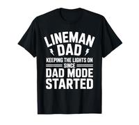 Lineman Dad Keeping The Lights On Since Dad Mode Started T-Shirt