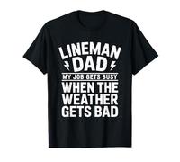 Lineman Dad My Job Gets Busy When The Weather Gets Bad T-Shirt
