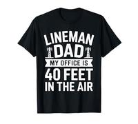 Lineman Dad My Office is 40 Feet in The Air - Electrician T-Shirt