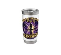 Lineman When The Lights Go Out We Go in Power Electrical Stainless Steel Insulated Tumbler