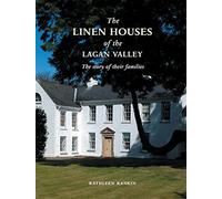 Linen Houses of The Lagan Valley: The Story of Their Families