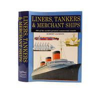 Liners, Tankers, Merchant Ships: 300 of the World's Greatest Commercial Vessels (Expert Guide S.)