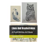 Lines And Brushstrokes: A PruittWrites Art Book