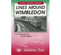 Lines Around Wimbledon: from East Putney, Sutton and Tooting (London Suburban Railways)