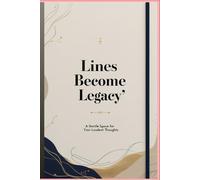 Lines Become Legacy: A Gentle, Classy , Elegant Space for Your Loudest Thoughts. Perfect for writers, professionals, students, creators, dreamers, thinkers