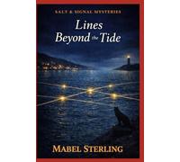 Lines Beyond the Tide: A Cozy Mystery of Regional Control, Hidden Networks, and the Cost of Knowing Too Much (Salt & Signal Mysteries)