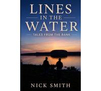 Lines in the Water, Tales from the Bank: A Carp Angler's Calling