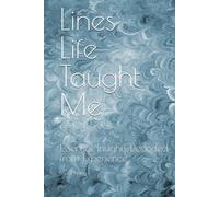 Lines Life Taught Me : Essential Insights Decoded from Experience